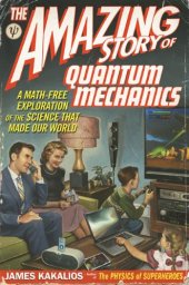 book The Amazing Story of Quantum Mechanics: A Math-Free Exploration of the Science that Made Our World  