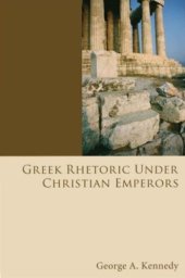 book Greek Rhetoric Under Christian Emperors (A History of Rhetoric, vol. 3)  