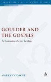 book Goulder and the Gospels: An Examination of a New Paradigm (Library Of New Testament Studies)  