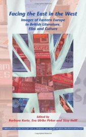 book Facing the East in the West: Images of Eastern Europe in British Literature, Film and Culture. (Internationale Forschungen Zur Allgemeinen Und Vergleichenden Literaturwissenschaft)  