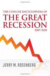 book The Concise Encyclopedia of the Great Recession, 2007-2010  