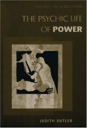 book The Psychic Life of Power: Theories in Subjection  