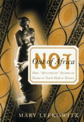 book Not Out of Africa: How Afrocentrism Became an Excuse to Teach Myth as History  