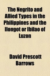 book The Negrito and Allied Types in the Philippines and the Ilongot or Ibilao of Luzon  