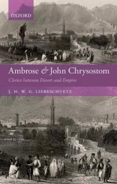 book Ambrose and John Chrysostom: Clerics between Desert and Empire  