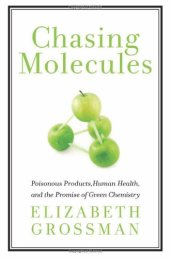 book Chasing Molecules: Poisonous Products, Human Health, and the Promise of Green Chemistry  