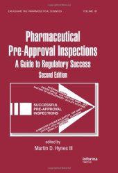 book Pharmaceutical Pre-Approval Inspections: A Guide to Regulatory Success, Second Edition (Drugs and the Pharmaceutical Sciences)  