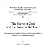 book The Name of God and the Angel of the Lord: Samaritan and Jewish Concepts of Intermediation and the Origin of Gnosticism (Wissenschaftliche Untersuchungen zum Neuen Testament 36)  