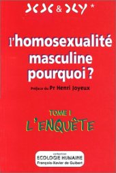 book L'Homosexualité masculine, pourquoi? Tome 1 : l'Enquête  