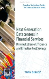 book Next Generation Datacenters in Financial Services: Driving Extreme Efficiency and Effective Cost Savings (Complete Technology Guides for Financial Services)  