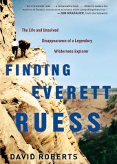 book Finding Everett Ruess: The Life and Unsolved Disappearance of a Legendary Wilderness Explorer  