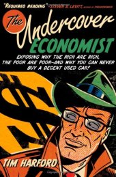 book The Undercover Economist: Exposing Why the Rich Are Rich, the Poor Are Poor--and Why You Can Never Buy a Decent Used Car!  