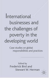 book International Businesses and the Challenges of Poverty in the Developing World: Case Studies on Global Responsibilities and Practices