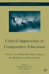 book Critical Approaches to Comparative Education: Vertical Case Studies from Africa, Europe, the Middle East, and the Americas (International and Development Education)  