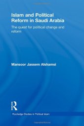 book Islam and Political Reform in Saudi Arabia: The Quest for Political Change and Reform (Routledge Studies in Political Islam)  