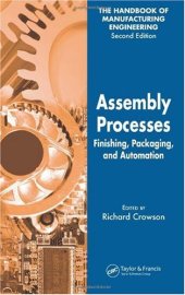 book Assembly Processes: Finishing, Packaging, and Automation (The Handbook of Manufacturing Engineering, Second Edition) (Volume 4)  