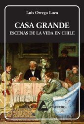 book Casa grande: escenas de la vida en Chile  