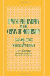 book Jewish philosophy and the crisis of modernity: essays and lectures in modern Jewish thought  