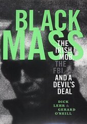 book Black Mass: The Irish Mob, The Boston FBI, and a Devil's Deal  