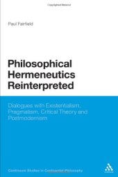 book Philosophical Hermeneutics Reinterpreted: Dialogues with Existentialism, Pragmatism, Critical Theory and Postmodernism  