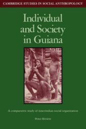 book Individual and Society in Guiana: A Comparative Study of Amerindian Social Organisation