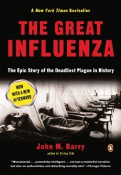 book The Great Influenza: The Story of the Deadliest Pandemic in History  