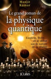 book Le grand roman de la physique quantique : Einstein, Bohr... et le débat sur la nature de la réalité  