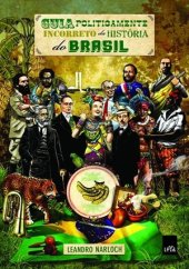 book GUIA POLITICAMENTE INCORRETO DA HISTÓRIA DO BRASIL.  