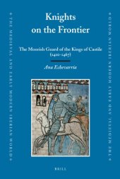 book Knights on the frontier: the Moorish guard of the Kings of Castile (1410-1467) (The Medieval and Early Modern Iberian World)  