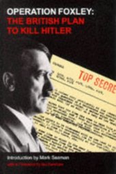 book Operation Foxley: The British Plan to Kill Hitler  