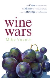 book Wine Wars: The Curse of the Blue Nun, The Miracle of Two Buck Chuck, and the Revenge of the Terroirists  