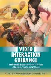 book Video Interaction Guidance: A Relationship-Based Intervention to Promote Attunement, Empathy and Wellbeing  