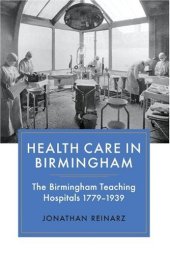 book Health Care in Birmingham: The Birmingham Teaching Hospitals, 1779-1939  