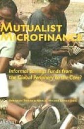 book Mutualist microfinance: informal savings funds from the global periphery to the core?  