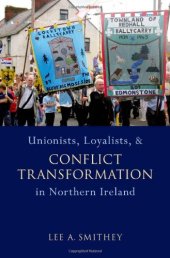 book Unionists, Loyalists, and Conflict Transformation in Northern Ireland (Studies in Strategic Peacebuilding)  