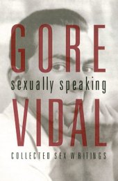 book Gore Vidal: Sexually Speaking: Collected Sex Writings 1960-1998  