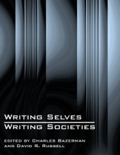 book Writing Selves, Writing Societies: Research from Activity Perspectives (Perspectives on Writing, an Electronic Books Series)  