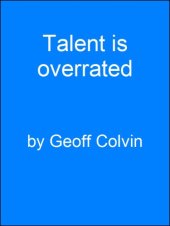 book Talent Is Overrated: What Really Separates World-Class Performers from Everybody Else  