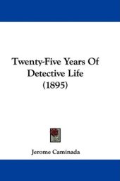 book Twenty-Five Years Of Detective Life (1895)  