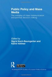 book Public Policy and the Mass Media: The Interplay of Mass Communication and Political Decision Making (Routledge ECPR Studies in European Political Science)  