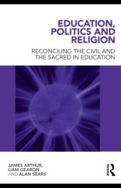 book Education, politics and religion: reconciling the civil and the sacred in education  