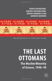 book The Last Ottomans: The Muslim Minority of Greece 1940-1949 (New Perspectives on South-East Europe)  