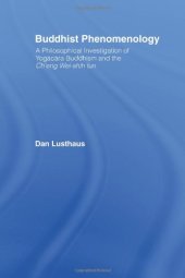 book Buddhist Phenomenology: A Philosophical Investigation of Yogācāra Buddhism and the Ch'eng Wei-shih lun (Routledge Critical Studies in Buddhism)  