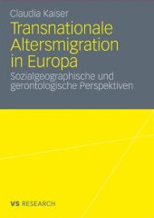 book Transnationale Altersmigration in Europa: Sozialgeographische und gerontologische Perspektiven: Eine Integration sozialgeographischer und ... am Beispiel älterer Deutscher auf Mallorca  