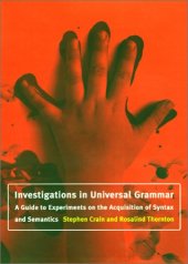 book Investigations in Universal Grammar: A Guide to Experiments on the Acquisition of Syntax and Semantics (Language, Speech, and Communication)  