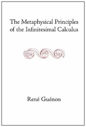 book The Metaphysical Principles of the Infinitesimal Calculus (Collected Works of René Guénon)  