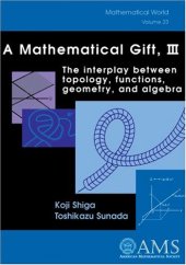 book A mathematical gift, 3, interplay between topology, functions, geometry, and algebra