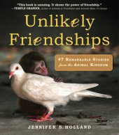 book Unlikely Friendships: 47 Remarkable Stories from the Animal Kingdom  