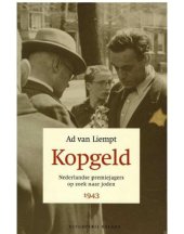 book Kopgeld druk 1: Nederlandse premiejagers op zoek naar joden 1943  