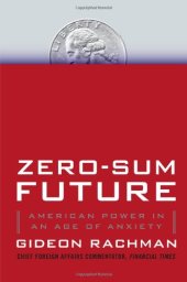 book Zero-Sum Future: American Power in an Age of Anxiety  